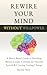Rewire Your Mind Without Willpower by Steven Oats