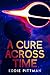 A Cure Across Time by Eddie  Pittman