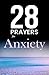 28 Prayers for Anxiety: Chr...