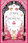 Foxes & Frosting: A Bubbly x Broody Cozy Bakery Romantasy (Tales of Love & Lore) Book cover for Foxes & Frosting: A Bubbly x Broody Cozy Bakery Romantasy (Tales of Love & Lore)