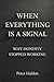 When Everything Is A Signal...