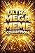 ULTRA MEGA MEME COLLECTION
