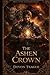 The Ashen Crown by Devon Teague