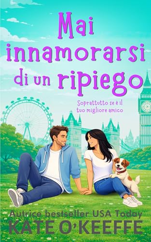Mai innamorarsi di un ripiego: Soprattutto se è il tuo migliore amico (Una commedia romantica) (Mai dire mai Vol. 1) (Italian Edition)