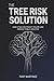 The Tree Risk Solution: How Cities Can Predict Failure and Prevent Public Disaster (The Municipal Tree Risk Series)