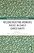Reconstructing Women’s Roles in Early Christianity (Routledge Studies in the Early Christian World)