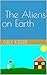 The Aliens on Earth