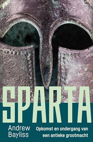 Sparta: Opkomst en ondergang van een antieke grootmacht (Dutch Edition)
