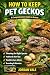 How to Keep Pet Geckos: A C...