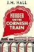 Murder on the Cornish Train: A totally gripping British cosy murder mystery (The Cornish Murder Mystery Series)