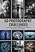 50 Photography Challenges by Sheila Quinn