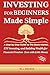 INVESTING FOR BEGINNERS MADE SIMPLE by M.L. BACKUS