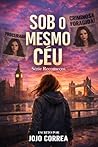 Sob o Mesmo Céu (Serie Recomeços Livro 1) (Portuguese Edition)