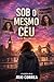 Sob o Mesmo Céu (Serie Recomeços Livro 1) (Portuguese Edition)