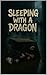 Sleeping With A Dragon