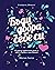 Бъди добра със себе си: 52 седмици практическа грижа за себе си в добри и лоши времена