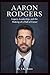 Aaron Rodgers Biography by J K Ross