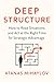 Deep Structure: How to Read Situations and Act at the Right Time for Strategic Advantage