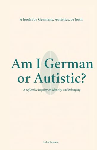 Am I German or Autistic?: A Book for Germans, Autistics, or Both (Autism)