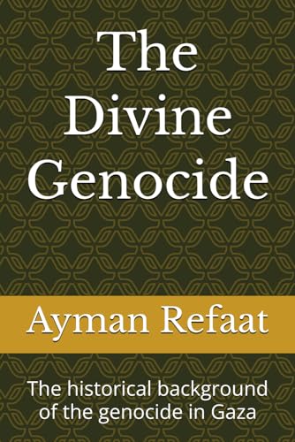 The Divine Genocide: The historical background of the genocide in Gaza (Paperback)