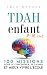 TDAH enfant 7–12 ans : 100 ...