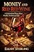 MONEY AND RED RED WINE: A M...