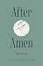 After Amen: 50 Days of Poetry and Prayer