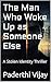 The Man Who Woke Up as Someone Else by Paderthi Vijay
