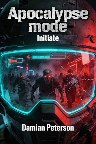 Apocalypse Mode - Initiate: A fast paced Zombie Survival LitRPG Series (Kindle Edition)