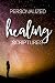 Personalized Healing Scriptures (Personalized Scripture Declarations Library)