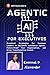 Agentic AI for Executives by Emmimal P Alexander Agentic AI for Executives by Emmimal P Alexander