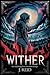 Wither: A Gothic Romantasy