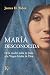 María desconocida: De la madre judía de Jesús a la Virgen Madre de Dios (Spanish Edition)