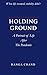 HOLDING GROUND: A Portrait ...