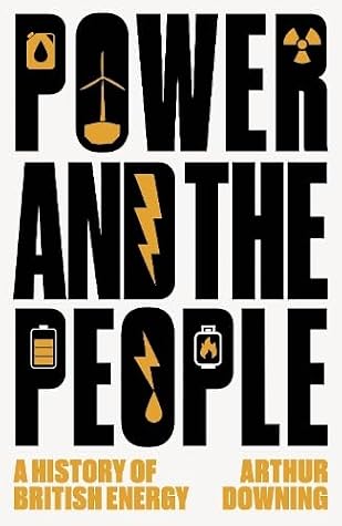 Cover of Power and the People: A History of British Energy