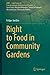 Right to Food in Community Gardens (LITES - Legal Issues in Transdisciplinary Environmental Studies, 6)