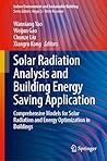 Solar Radiation Analysis and Building Energy Saving Application: Comprehensive Models for Solar Radiation and Energy Optimization in Buildings (Indoor Environment and Sustainable Building)