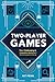 Two-Player Games by Kit Penn