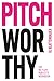 Pitchworthy: The No-Fluff P...