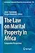 The Law on Marital Property in Africa: Comparative Perspectives (Ius Gentium: Comparative Perspectives on Law and Justice, 138)