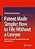 Patent Made Simple: How to File Without a Lawyer: Guide to Creating Valuable Patents and Utility Models