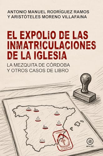 El expolio de las inmatriculaciones de la Iglesia: La mezquita de Córdoba y otros casos de libro (Paperback)