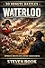 30 Minute Battles: Waterloo: Napoleon’s Final Defeat (30 Minute Battles: The Napoleonic Wars)
