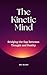 The Kinetic Mind by Manoharan Murugeson