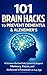 101 Brain Hacks to Prevent Dementia & Alzheimer’s by Daniel R. Mitchell