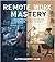 Remote Work Mastery: Complete 90-Day System for Peak Productivity, Career Growth, and Work-Life Balance"