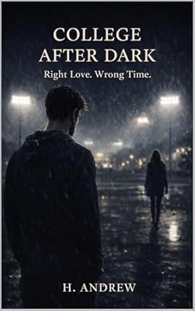 College After Dark: Right Love. Wrong Time. (College After Dark, #1)