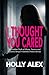 I Thought You Cared by Holly Alex