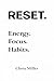 RESET.: Energy.Focus.Habits.