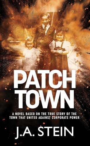 Patch Town: A novel based on the true story of the town that united against corporate power (Kindle Edition)